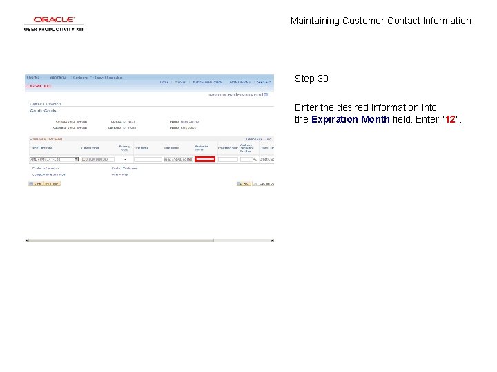 Maintaining Customer Contact Information Step 39 Enter the desired information into the Expiration Month