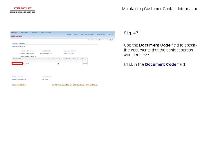 Maintaining Customer Contact Information Step 47 Use the Document Code field to specify the