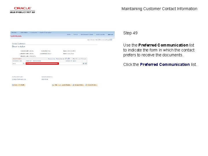 Maintaining Customer Contact Information Step 49 Use the Preferred Communication list to indicate the