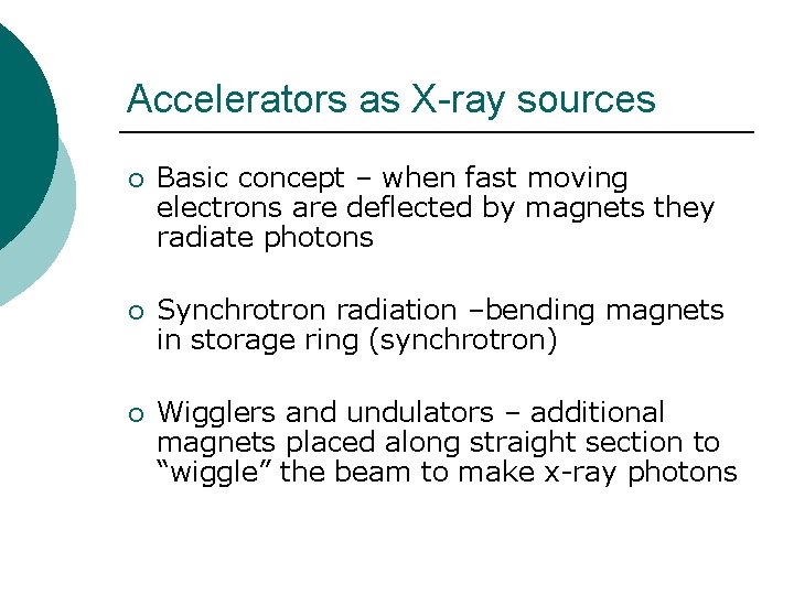 Accelerators as X-ray sources ¡ Basic concept – when fast moving electrons are deflected