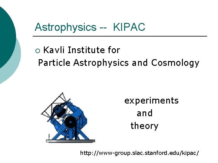 Studying the Dark Energy of the Universe Astrophysics -- KIPAC Kavli Institute for Particle