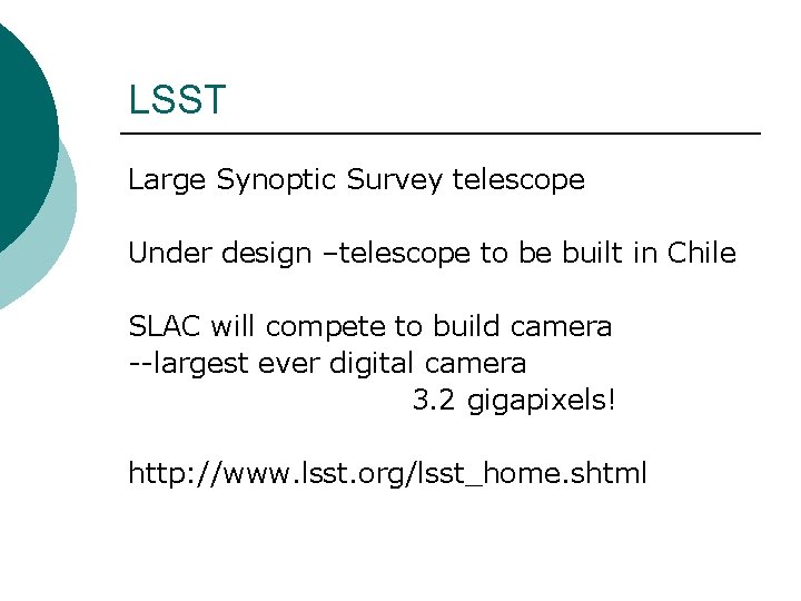 LSST Large Synoptic Survey telescope Under design –telescope to be built in Chile SLAC