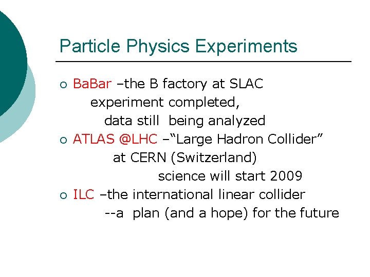 Particle Physics Experiments ¡ ¡ ¡ Ba. Bar –the B factory at SLAC experiment