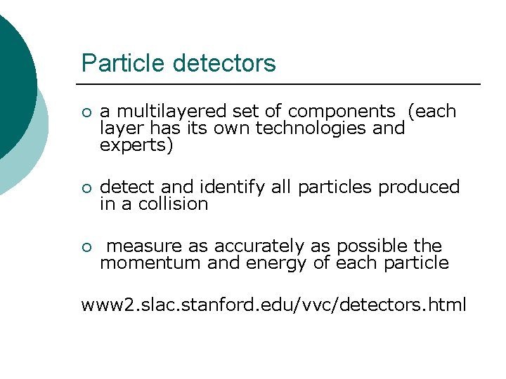 Particle detectors ¡ a multilayered set of components (each layer has its own technologies
