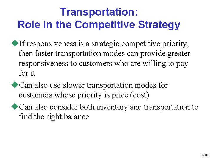 Transportation: Role in the Competitive Strategy u. If responsiveness is a strategic competitive priority,