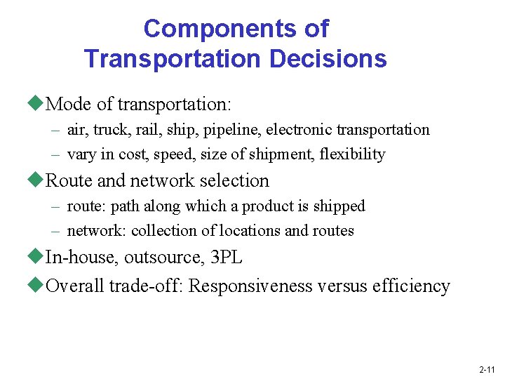 Components of Transportation Decisions u. Mode of transportation: – air, truck, rail, ship, pipeline,