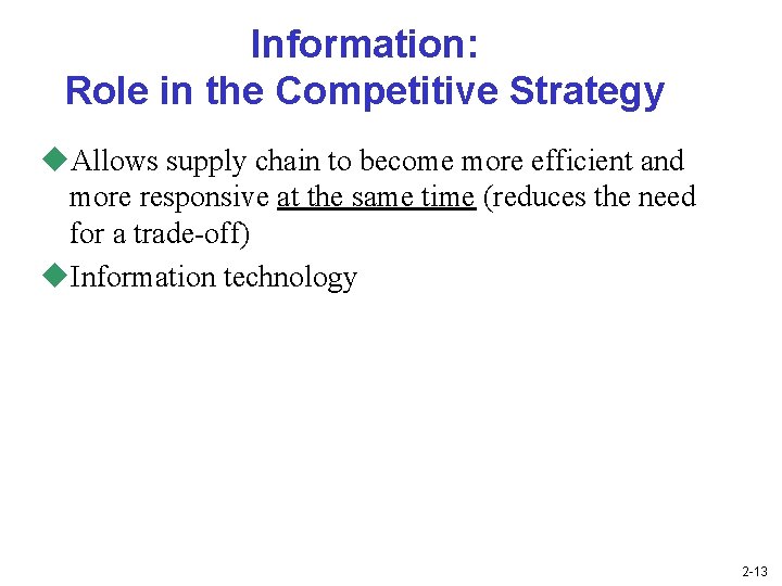 Information: Role in the Competitive Strategy u. Allows supply chain to become more efficient