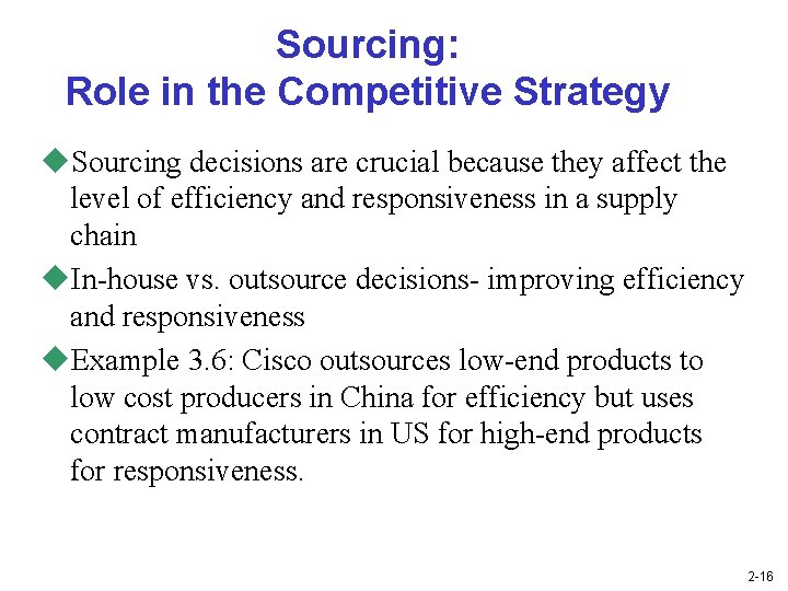 Sourcing: Role in the Competitive Strategy u. Sourcing decisions are crucial because they affect