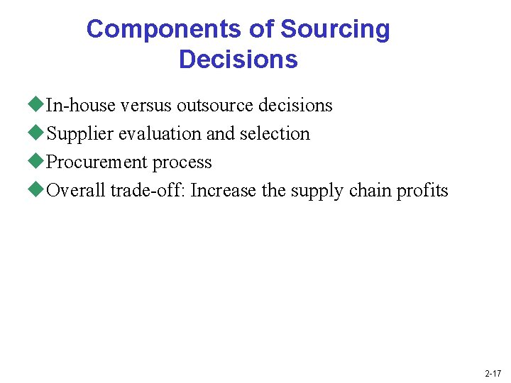 Components of Sourcing Decisions u. In-house versus outsource decisions u. Supplier evaluation and selection