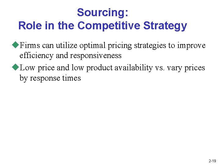 Sourcing: Role in the Competitive Strategy u. Firms can utilize optimal pricing strategies to