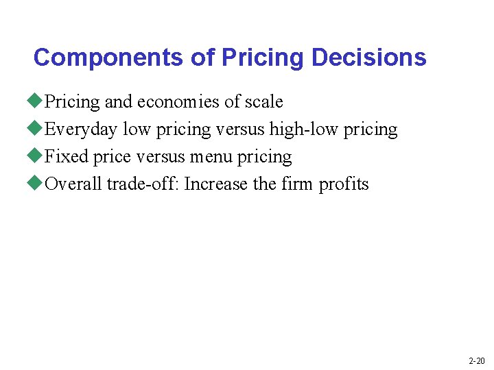 Components of Pricing Decisions u. Pricing and economies of scale u. Everyday low pricing