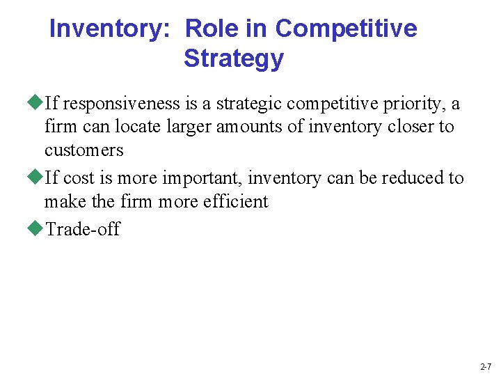 Inventory: Role in Competitive Strategy u. If responsiveness is a strategic competitive priority, a