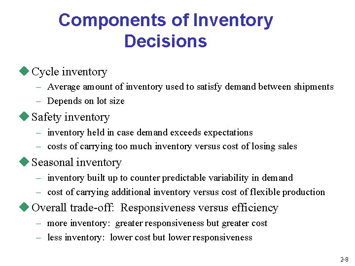 Components of Inventory Decisions u Cycle inventory – Average amount of inventory used to