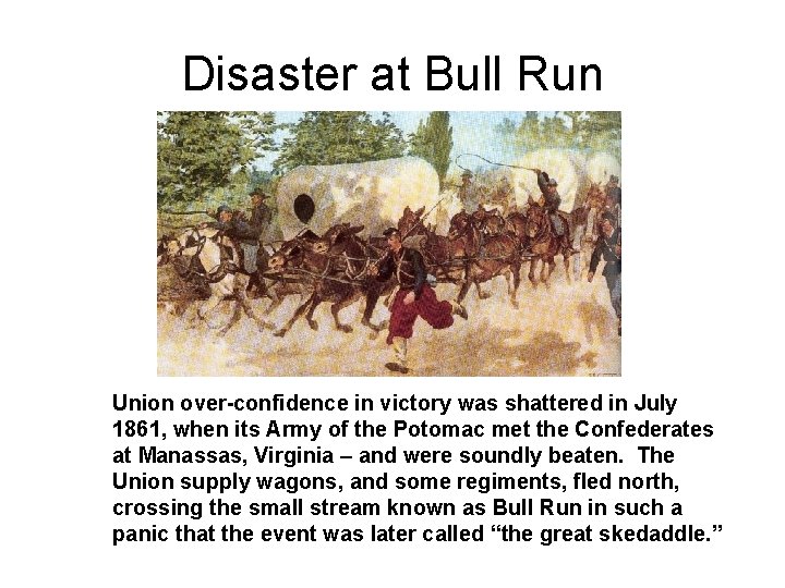 Disaster at Bull Run Union over-confidence in victory was shattered in July 1861, when