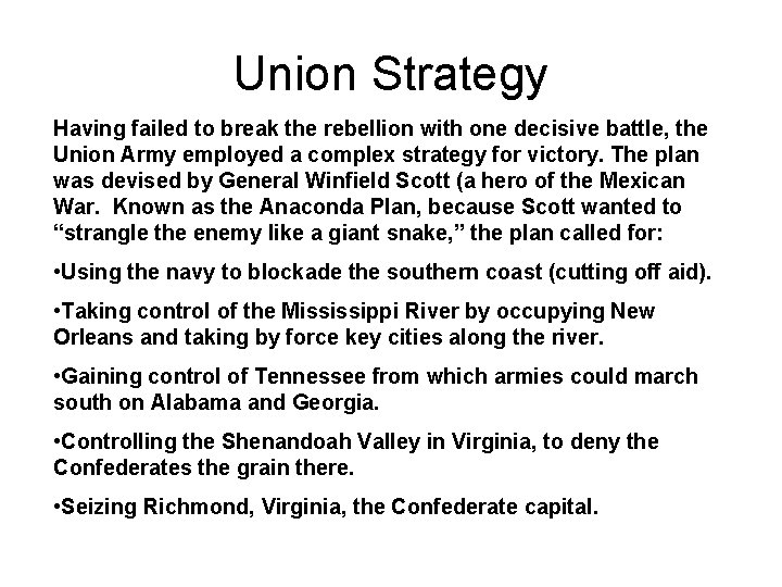 Union Strategy Having failed to break the rebellion with one decisive battle, the Union