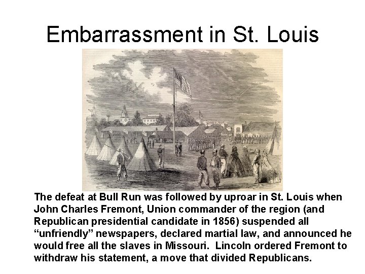 Embarrassment in St. Louis The defeat at Bull Run was followed by uproar in