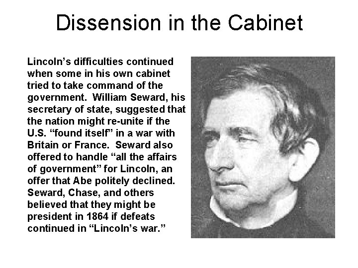 Dissension in the Cabinet Lincoln’s difficulties continued when some in his own cabinet tried