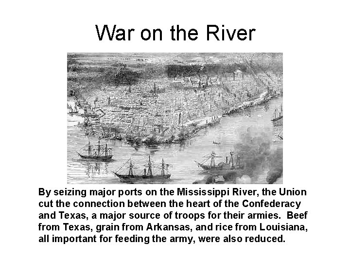 War on the River By seizing major ports on the Mississippi River, the Union