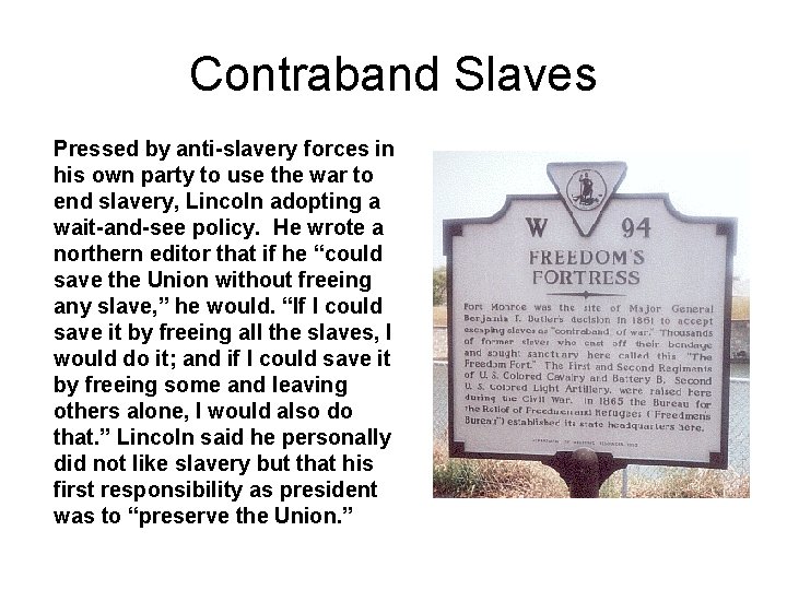 Contraband Slaves Pressed by anti-slavery forces in his own party to use the war