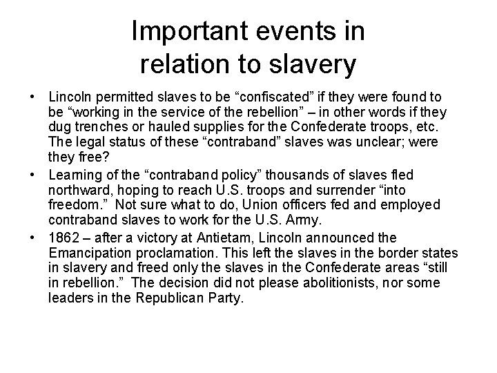 Important events in relation to slavery • Lincoln permitted slaves to be “confiscated” if