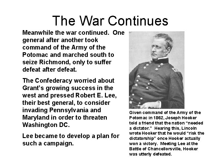 The War Continues Meanwhile the war continued. One general after another took command of