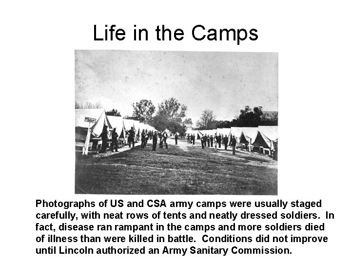 Life in the Camps Photographs of US and CSA army camps were usually staged