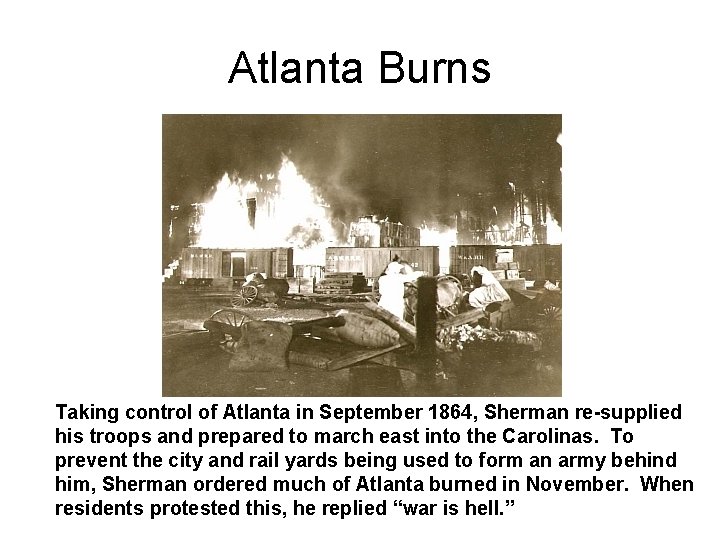 Atlanta Burns Taking control of Atlanta in September 1864, Sherman re-supplied his troops and