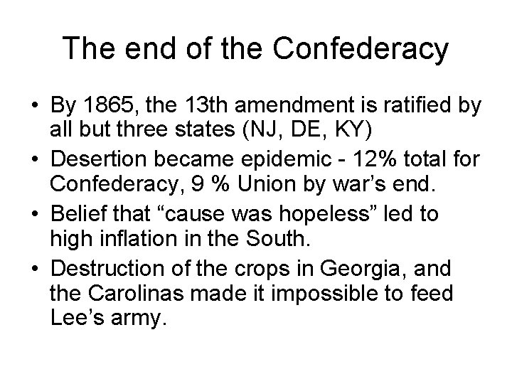 The end of the Confederacy • By 1865, the 13 th amendment is ratified