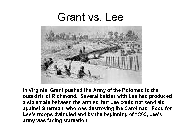 Grant vs. Lee In Virginia, Grant pushed the Army of the Potomac to the