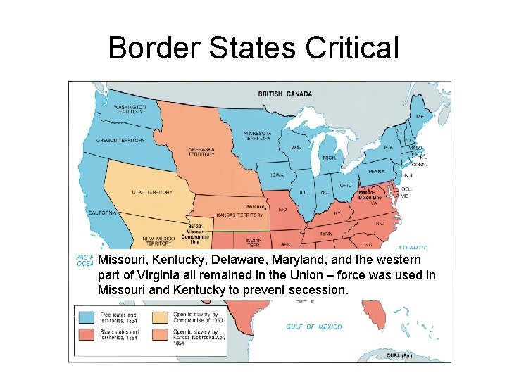 Border States Critical Missouri, Kentucky, Delaware, Maryland, and the western part of Virginia all