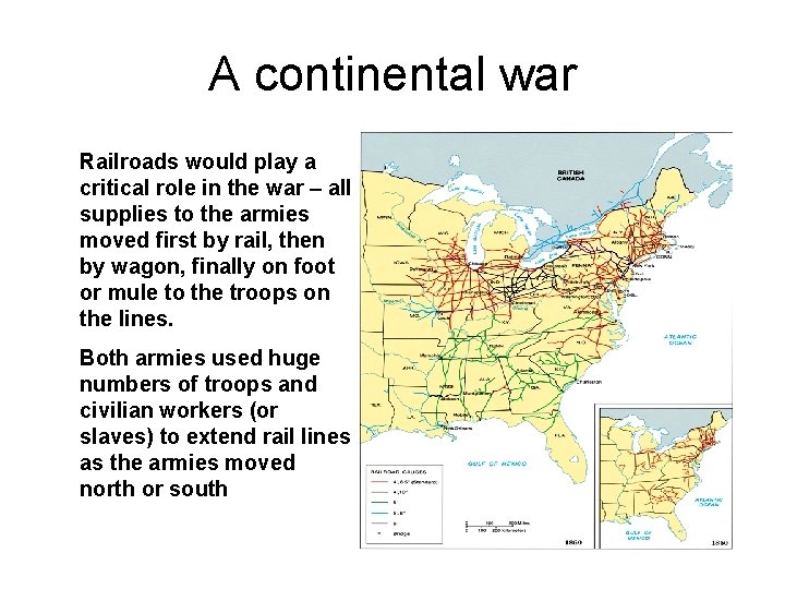 A continental war Railroads would play a critical role in the war – all