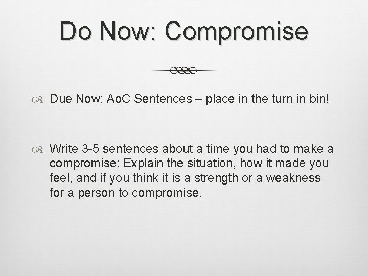 Do Now: Compromise Due Now: Ao. C Sentences – place in the turn in