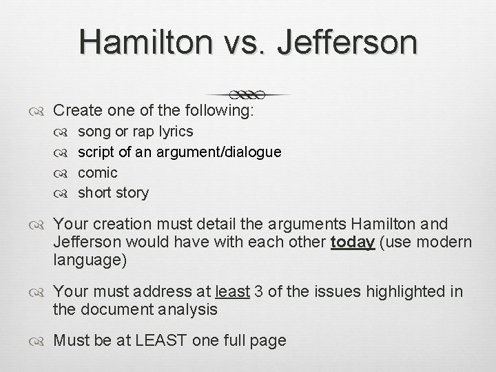 Hamilton vs. Jefferson Create one of the following: song or rap lyrics script of