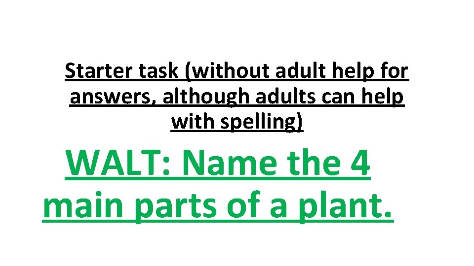 Starter task (without adult help for answers, although adults can help with spelling) WALT: