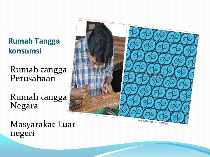 Rumah Tangga konsumsi Rumah tangga Perusahaan Rumah tangga Negara Masyarakat Luar negeri 