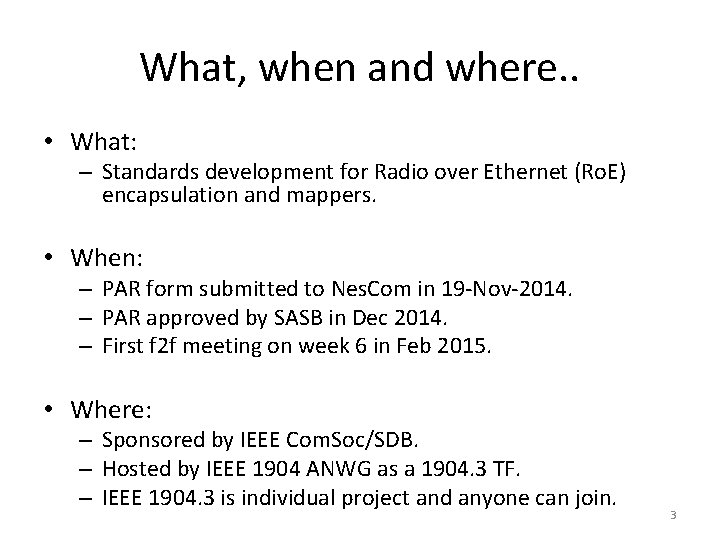 What, when and where. . • What: – Standards development for Radio over Ethernet