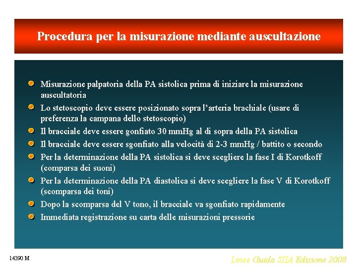 Procedura per la misurazione mediante auscultazione Misurazione palpatoria della PA sistolica prima di iniziare