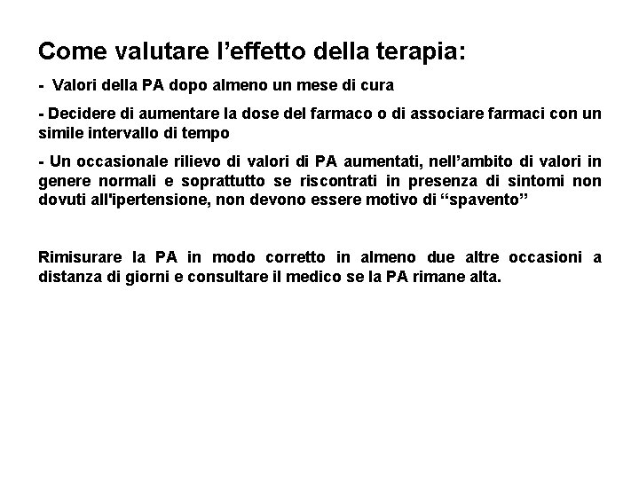 Come valutare l’effetto della terapia: - Valori della PA dopo almeno un mese di