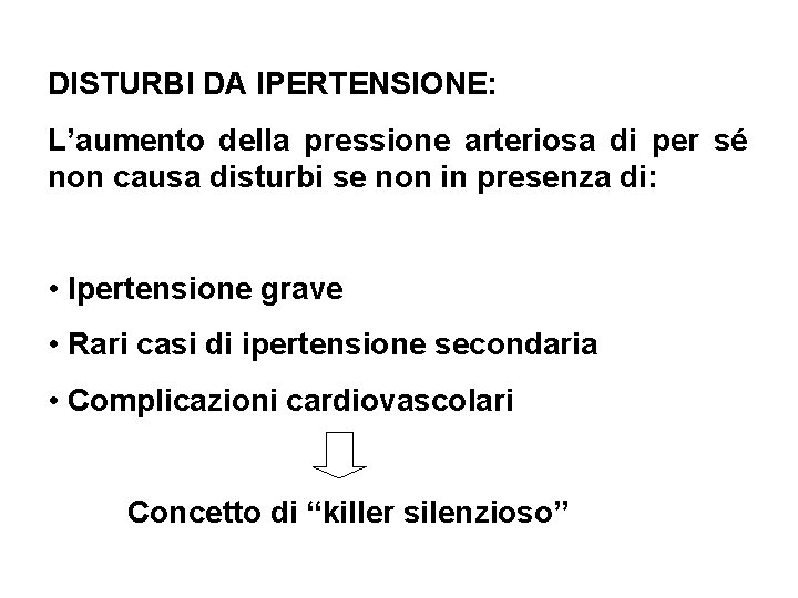 DISTURBI DA IPERTENSIONE: L’aumento della pressione arteriosa di per sé non causa disturbi se