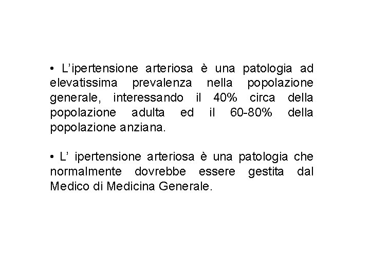  • L’ipertensione arteriosa è una patologia ad elevatissima prevalenza nella popolazione generale, interessando