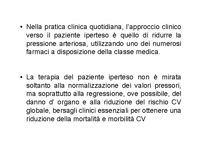  • Nella pratica clinica quotidiana, l’approccio clinico verso il paziente iperteso è quello