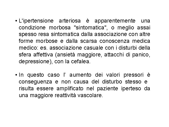  • L'ipertensione arteriosa è apparentemente una condizione morbosa "sintomatica", o meglio assai spesso