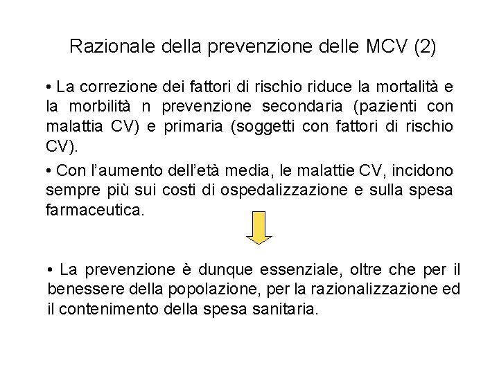 Razionale della prevenzione delle MCV (2) • La correzione dei fattori di rischio riduce
