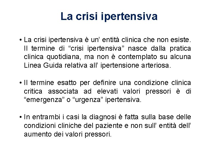La crisi ipertensiva • La crisi ipertensiva è un’ entità clinica che non esiste.