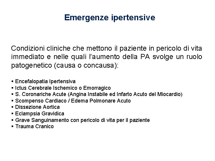 Emergenze ipertensive Condizioni cliniche mettono il paziente in pericolo di vita immediato e nelle