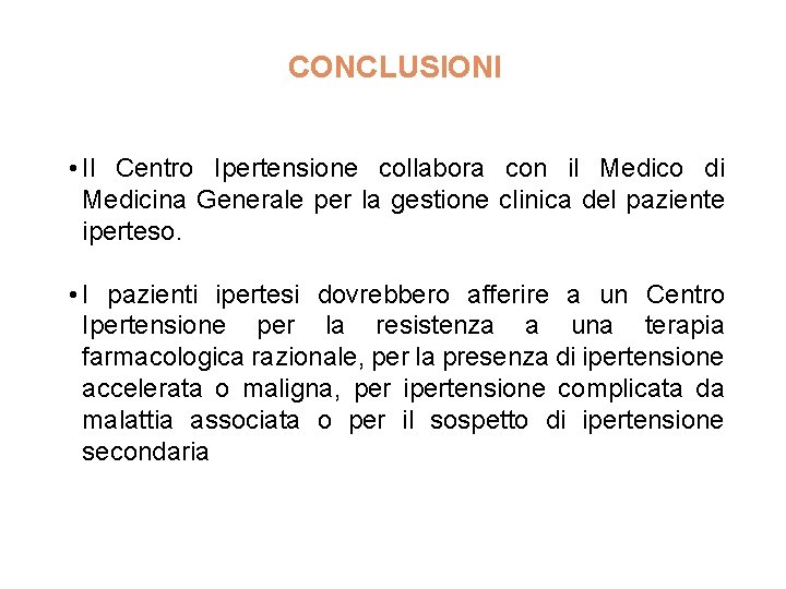 CONCLUSIONI • Il Centro Ipertensione collabora con il Medico di Medicina Generale per la