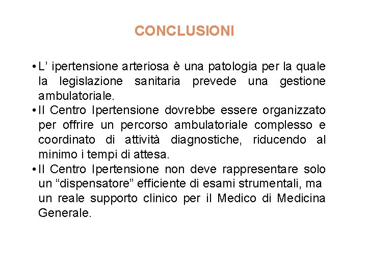 CONCLUSIONI • L’ ipertensione arteriosa è una patologia per la quale la legislazione sanitaria