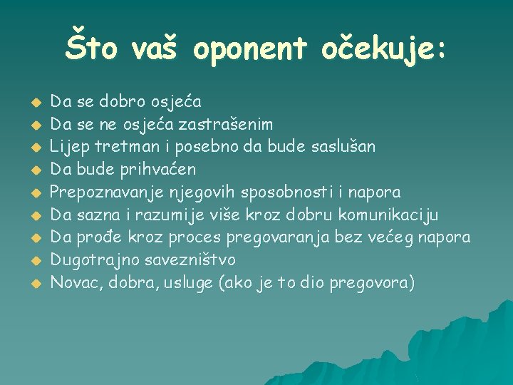 Što vaš oponent očekuje: u u u u u Da se dobro osjeća Da