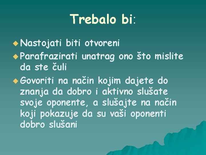 Trebalo bi: u Nastojati biti otvoreni u Parafrazirati unatrag ono što mislite da ste