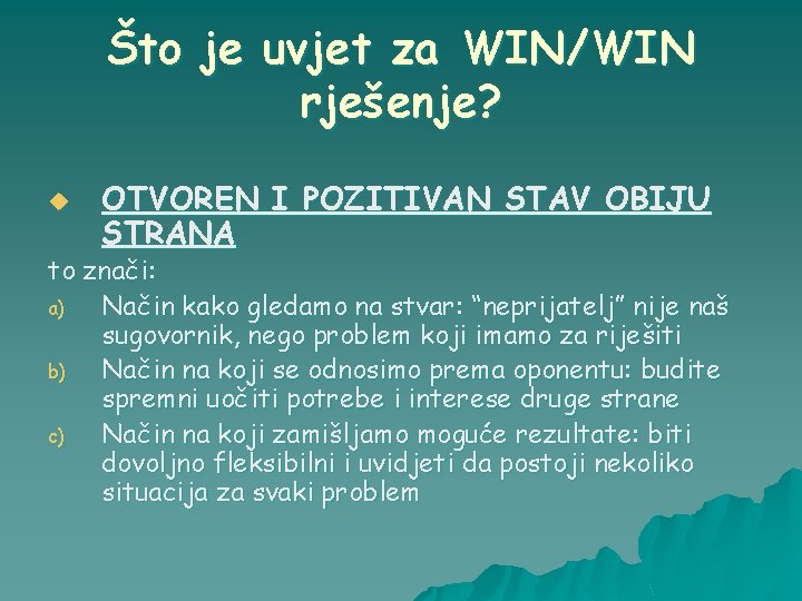 Što je uvjet za WIN/WIN rješenje? u OTVOREN I POZITIVAN STAV OBIJU STRANA to